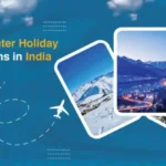Top 10 Winter Holiday Destinations in India